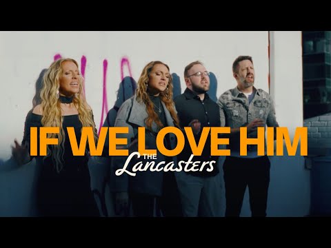 'If We Love Him' Official Music Video | The Lancasters