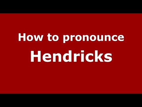 How to pronounce Hendricks