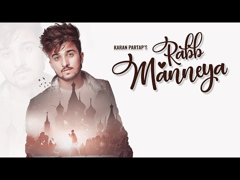 New Punjabi Songs 2018 | RABB MANNEYA (Official Video) KARAN PARTAP | Latest Punjabi Songs 2018