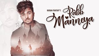 New Punjabi Songs 2018 | RABB MANNEYA (Official Video) KARAN PARTAP | Latest Punjabi Songs 2018