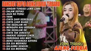 Download lagu JANGAN TUNGGU LAMA LAMA, YANK - FULL ALBUM DANGDUT KOPLO AJENG FEBRIA VIRAL TERBARU mp3