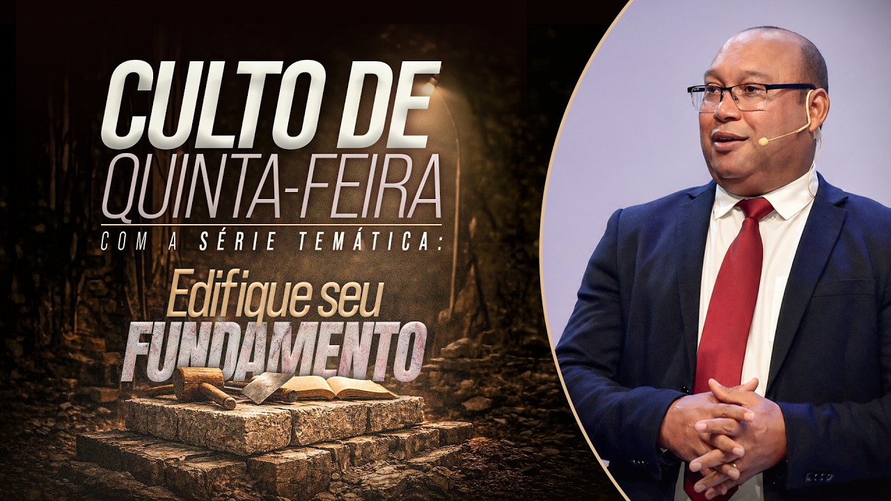 EDIFIQUE SEUS FUNDAMENTOS | CULTO DE QUINTA| PR. ANTONIO LIRA