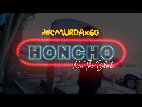 Honcho on The Block w NhcMurdax60 by HonchoMGMT Productions