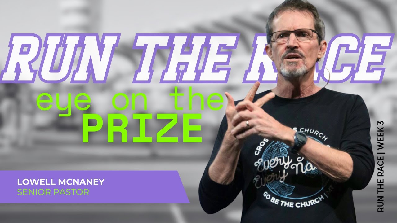 August 11, 2024 | "Eye on the Prize" | Lowell McNaney, Senior Pastor
