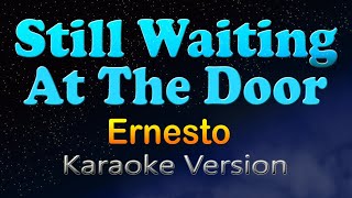 Download lagu STILL WAITING AT THE DOOR - Ernesto (Karaoke Version) mp3