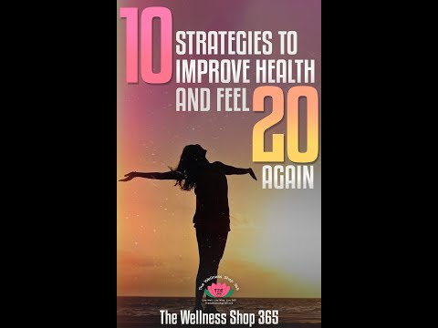 10 Strategies to Improve Health and Feel 20 Again [PODCAST]