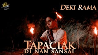 Download lagu TAPACIAK DI NAN SANSAI -  DEKI RAMA mp3