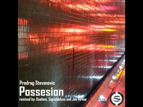 Predrag Stevanovic - Possesion (Dualism deepkizzd remix)