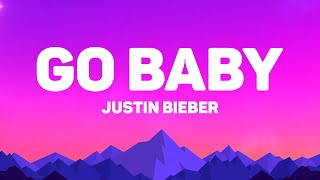 Download lagu Justin Bieber - Go Baby (Lyrics) mp3