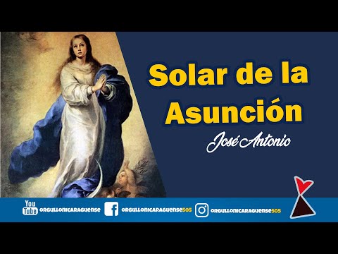 Solar de la Asunción (Canto a la Virgen)- José Antonio | Orgullo nicaraguense