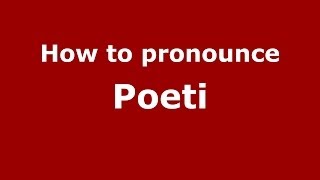 How to pronounce Poeti