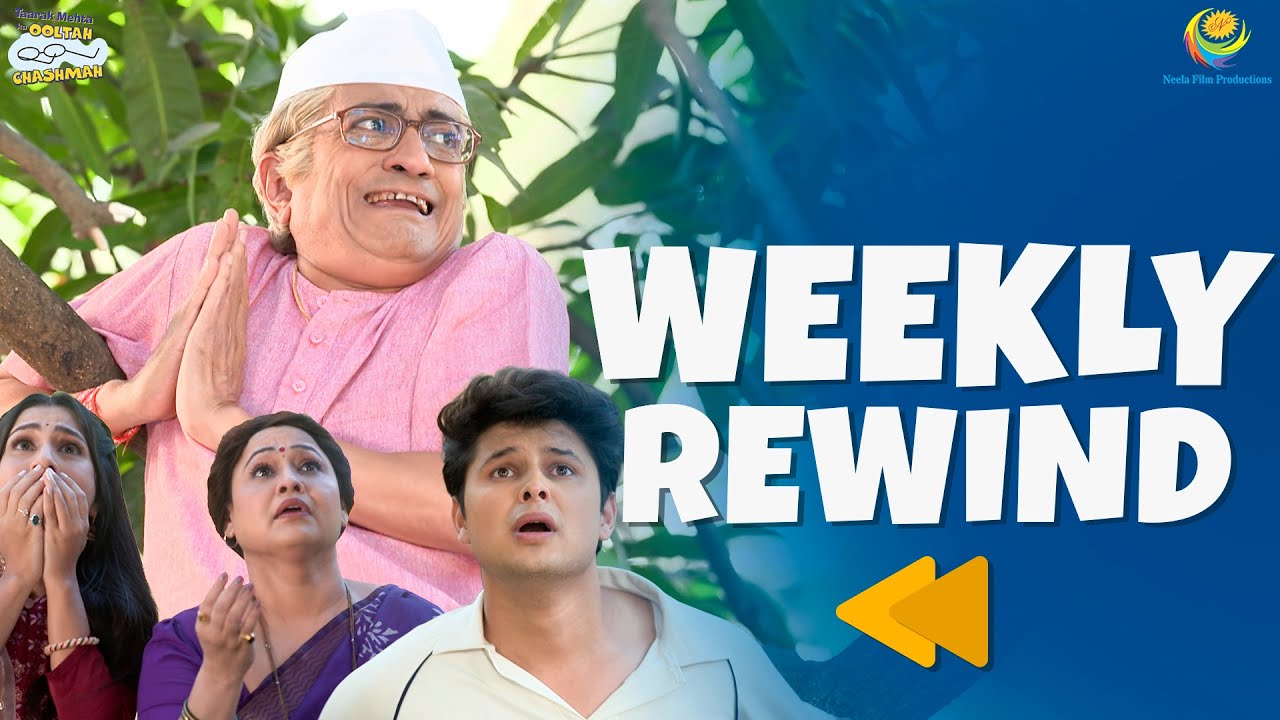 TMKOC - Weekly Rewind! | Taarak Mehta Ka Ooltah Chashmah | तारक मेहता का उल्टा चश्मा EP 4587 - 459