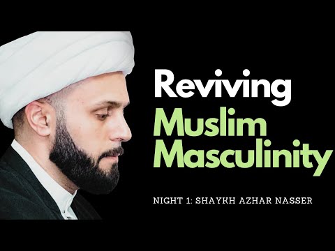 Reviving Muslim Masculinity | Shaykh Azhar Nasser | Muharram 2022 Night 1