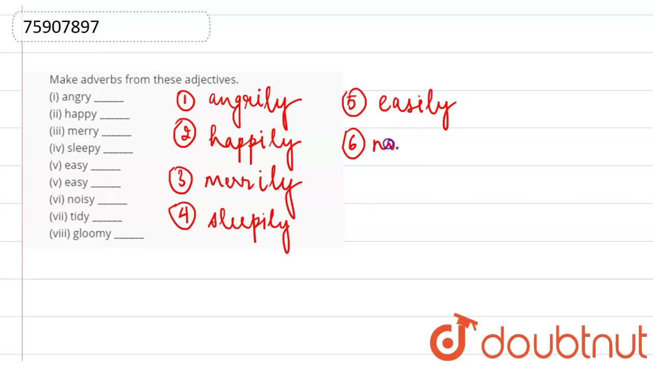 Make adverbs from these adjectives.(i) angry ______(ii) happy ______(iii) merry ______(iv) slee...