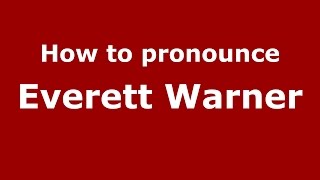 How to pronounce Everett Warner