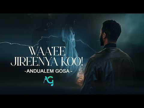 Andualem Gosa | Waa’ee Jireenya koo!| New Oromo Music 2026
