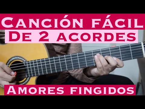 Amores Fingidos - Cancion FACIL de 2 ACORDES
