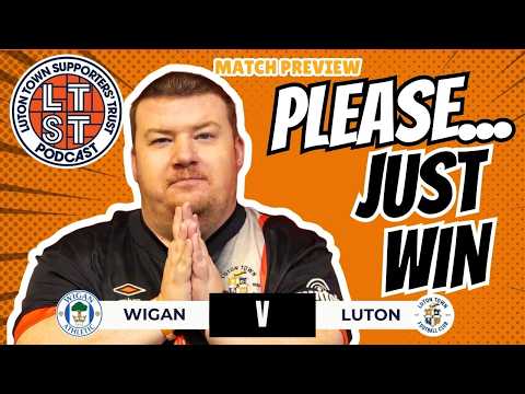 NO MORE EXCUSES… Must-win Night for the Hatters | Wigan v Luton preview