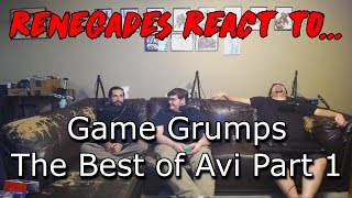 Renegades React to... Game Grumps The Best of Avi Part 1
