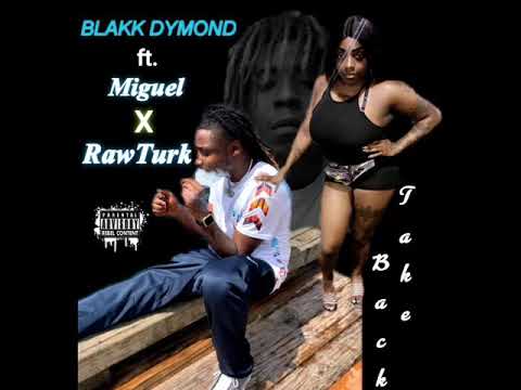 Blakk Dymond - Take Back Ft AudeMarMiguel X RawTurk