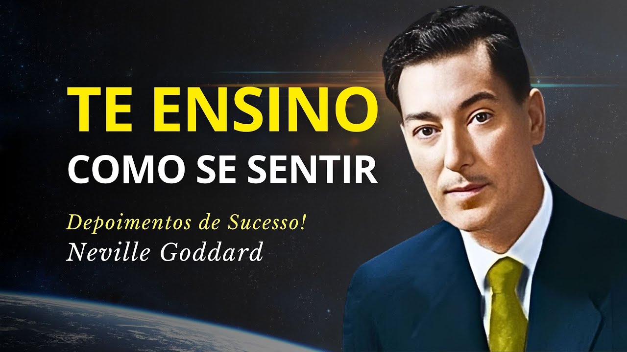 Pare de tentar! Sinta ISSO e sua realidade mudará! - Ensinamentos Poderosos de Neville Goddard
