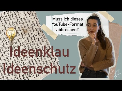 Ideenklau - Ideenschutz | Muss ich dieses YouTube-Format abbrechen?