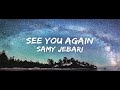 SEE YOU AGAIN | samy Jebari | NO RAP | lyrics