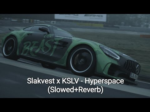 Slakvest x KSLV - Hyperspace (Slowed+Reverb)