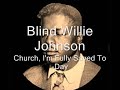 Blind Willie Johnson Church, I'm Fully Saved To Day