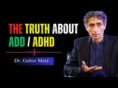 The Surprising Causes of ADD & ADHD Explained by Dr Gabor Maté