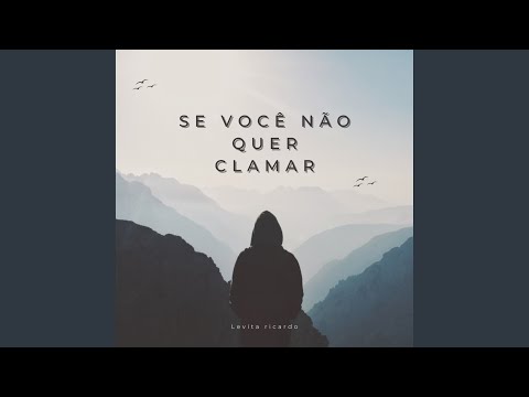 Se Você Não Quer Clamar - Levita-Ricardo