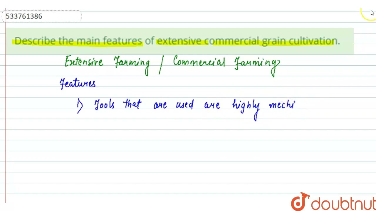 Describe the main features of extensive commercial grain cultivation. | CLASS 12 | PRIMARY ACTIV...