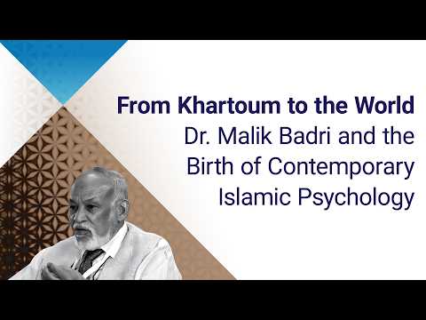 من الخرطوم إلى العالم: الدكتور مالك بدري وميلاد علم النفس الإسلامي المعاصر — حمد بن خليفة - كلية الدراسات الإسلامية