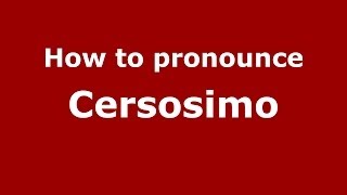 How to pronounce Cersosimo
