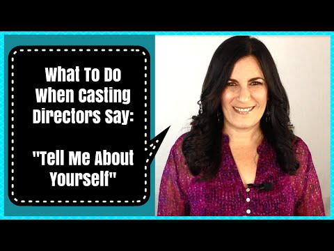 Acting Tips For When A Casting Director Says "Tell Me About Yourself"