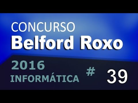 Concurso Belford Roxo RJ 2016 - Informática Aula 39