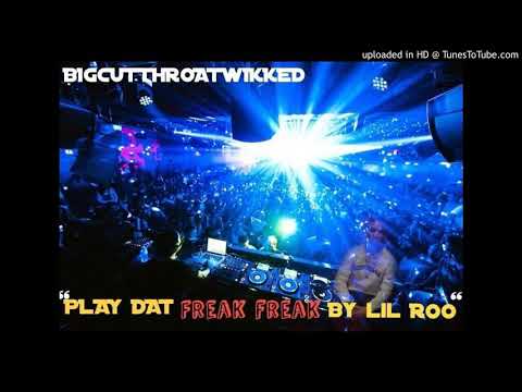 WICKED- Play that freak freak by lil roo