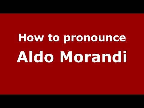 How to pronounce Aldo Morandi (Italian/Italy) - PronounceNames.com