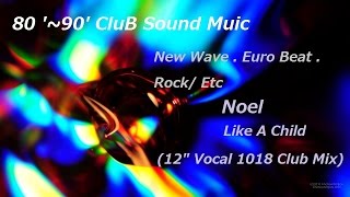 Noel - Like A Child ( 12&quot; Vocal 1018 Club Mix )
