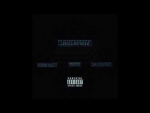 SLIMESONDECK - Reaper (feat. Salamander & Young Santi)