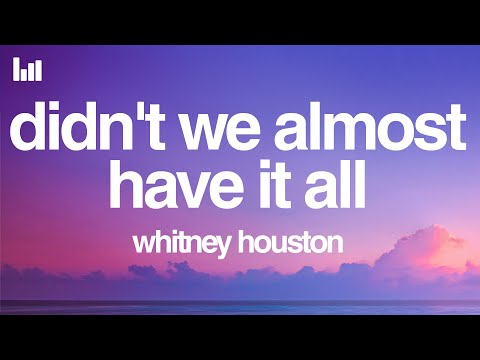 Whitney Houston - Didn't We Almost Have It All (Lyrics)