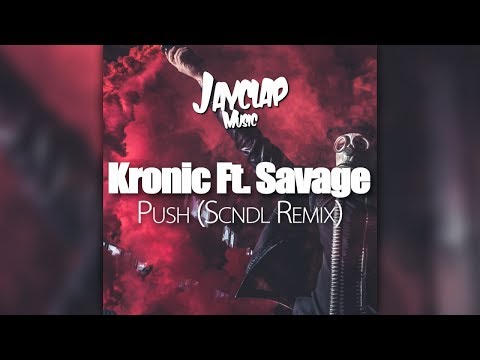 [MELBOURNE BOUNCE] Kronic & Far East Movement ft. Savage - Push (SCNDL Remix)