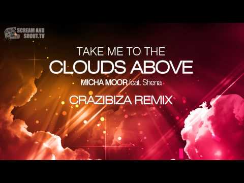 Micha Moor feat. Shena - Take Me To The Clouds Above (Crazibiza Remix)