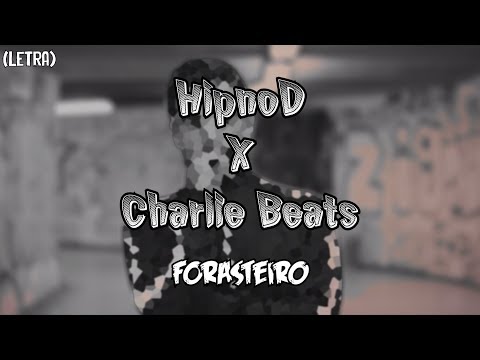 HipnoD X Charlie Beats - Forasteiro (Letra)