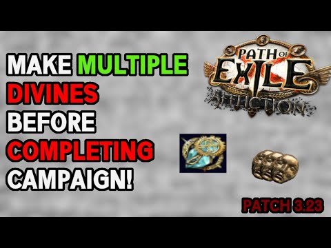 Make Divines Before You Even Finish The Campaign! - [Path of Exile]