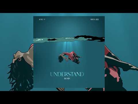 Loui V X Mista JEJE - UNDERSTAND REMIX (Official Audio)