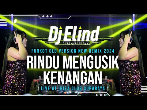 REMIX RINDU MENGUSIK KENANGAN FUNKOT 2024 | DJ ELIND LIVE AT IBIZA SURABAYA
