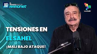 Tensiones en el Sahel. ¡Mali bajo ataque! | El Mundo Según Ramonet