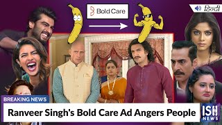 Ranveer Singh's Bold Care Ad Angers People