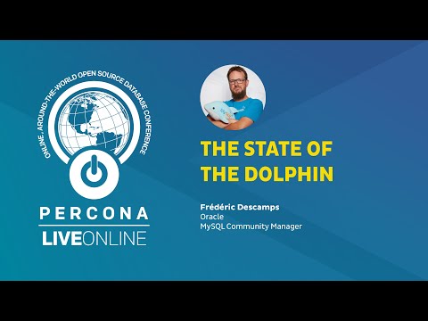 The State of the Dolphin Percona Live ONLINE 2020 Frederic Descamps MySQL Talk